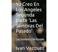 Yo Creo En Los Angeles Segunda parte ‘Las Sombras Del Pasado’: Las Sombras Del Pasado
