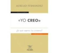 «Yo Creo»: ¿En Qué Creemos Los Cristianos? - Fernández, Aurelio Fernández, Aurelio (Auteur)
