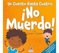 Yo Cuento Hasta Cuatro. No Muerdo Un Libro de Afirmaciones para Nios Pequeos Sobre No Morder Edades 24 - Suzanne T. Christian - Two Ravens Books LLC - Liv Suzanne T. ChristianSuzanne T. Christian (Aut