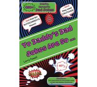 Yo Daddy's Dad Jokes Are So ...: A Dad's Training Guide To Hilariously Funny Side-Splitters (Dad Jokes Training Guide Series)