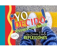 YO DECIDO. Jóvenes con límites: Reflexiones