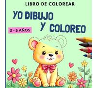 Yo dibujo y coloreo : Un libro de colorear divertido para peques de 3 a 5 años