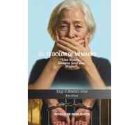 YO. EL DOLOR DE MI MADRE: "Una Madre Siempre será una Madre"