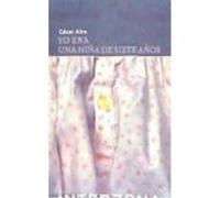 Yo Era Una Niña De Siete Años - César Aira César Aira (Auteur)