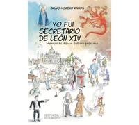 Yo Fui Secretario De León Xiv: Memorias De Un Futuro Próximo (Spanish Edition)