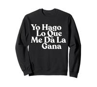 Yo hago lo Que me da la gana Sweatshirt