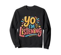 Yo I'm Listening Auditeur Énergie Attentif |- Sweatshirt