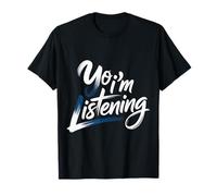Yo I'm Listening Auditeur Énergie Attentif - T-Shirt