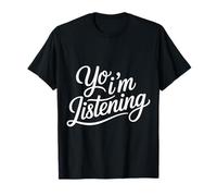 Yo I'm Listening Auditeur Énergie Attentif - T-Shirt