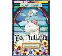 Yo, Juliana: Autobiografía novelada de Juliana de Norwich