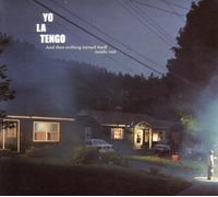 Yo La Tengo - and Then Nothing Turned Itself