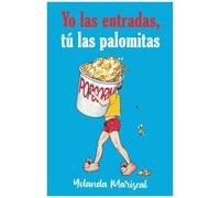 Yo Las Entradas, Tãº Las Palomitas: Comedia Erã³Tico-Romã¡Ntica Lã©Sbica
