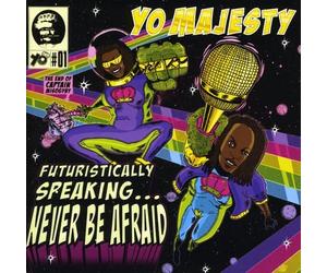 Yo ! Majesty - Futuristically Speaking...Never Be Afraid