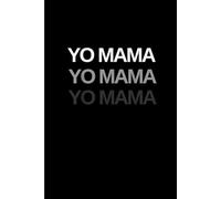Yo Mama Funny: Funny Gift 6x9 Planner, Journal, Notebook, Composition Book, Diary for Women, Men, Teens, and Children