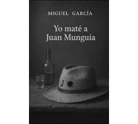 Yo maté a Juan Munguía