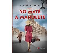 YO MATÉ A MANOLETE: La Biografía novelada de Lupe Sino