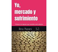 Yo, mercado y sufrimiento: Crónica de alguien que también está adentro