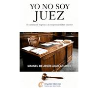 YO NO SOY JUEZ: El camino de regreso a la responsabilidad interior.