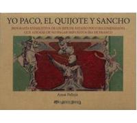 Yo Paco, el Quijote y Sancho: Ora Pro no Bis Biografía exhaustiva de un jefe de Estado poco recomendado, que además de no pagar impuestos iba de franco