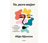 Yo, pero mejor / Me, But Better: Cambia tu personalidad y conviértete en quien te gustaría ser/ The Science and Promise of Personality Change