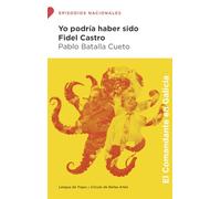 Yo podría haber sido Fidel Castro