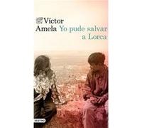 Yo Pude Salvar A Lorca - [Livre en VO] Victor Amela (Auteur)