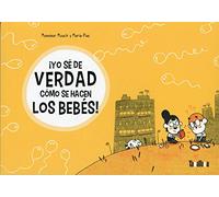 ¡Yo sé de verdad cómo se hacen los bebés!