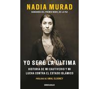 Yo seré la última: Historia de mi cautiverio y mi lucha contra el Estado Islámico