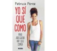 Yo Sí Que Como - Patricia Pérez Fernández Patricia Pérez Fernández (Auteur)