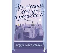 Yo siempre seré yo, a pesar de ti