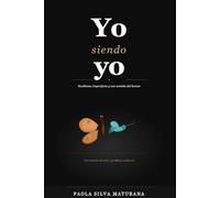 Yo siendo yo.: Resiliente, imperfecta y con sentido del humor.