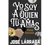 Yo Soy A Quien Tú Amas
