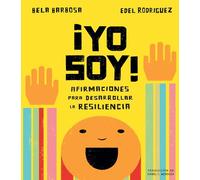 ¡Yo soy!: Afirmaciones para desarrollar la resiliencia