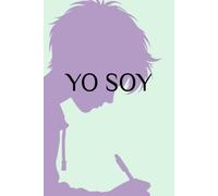 YO SOY. CUADERNO PERSONAL PARA ADOLESCENTES: Un diario guiado para conocerte mejor, expresar lo que sientes y fortalecer tu autoestima