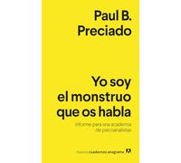 Yo soy el monstruo que os habla / I Am the Monster that Speaks to You: Informe para una academia de psicoanalistas / Report for an Academy of Psychoanalysts