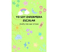 Yo soy enfermera escolar: Mucho más que tiritas (cuaderno de notas)