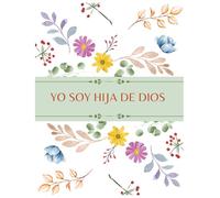 YO SOY HIJA DE DIOS: YO SOY HIJA DE DIOS | Cuaderno o Diario | Libreta de Apuntes | Regalo Cristiano Para Mujeres (Spanish Edition) 100 PAGINAS (8.5X11INCH)