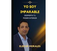 Yo Soy Imparable: Despierta Tu poder Interior