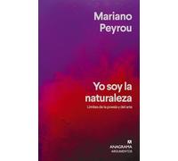 Yo soy la naturaleza/ I Am Nature: Límites De La Poesía Y El Arte/ Limits of Poetry and Art