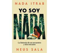 Yo soy Nada La historia de un secuestro y dos rescates - Nada Itrab - EDICIONES B - ebook (ePub) - Livre