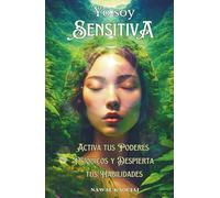 Yo Soy SENSITIVA: Activa tus poderes psíquicos y despierta tus habilidades