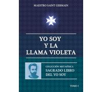 Yo Soy y la Llama Violeta (Sagrado Libro del Yo Soy) (Spanish Edition)