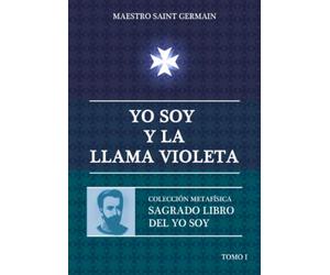 Yo Soy y la Llama Violeta (Sagrado Libro del Yo Soy) (Spanish Edition)