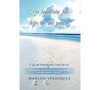 Yo Tambien Fui Hijo De Mi Padre