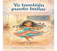 Yo también puedo bailar: Una celebración de trenzas, ritmo y pertenencia