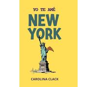 YO TE AMÉ NUEVA YORK: Amor, deseos, encuentros y despedidas