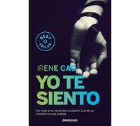 Yo te siento (Trilogía de los sentidos 2): De nada sirve resistirse a la pasión cuando es la pasión la que te elige