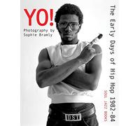 Yo ! The Early days of Hip-Hop Photographs by Sophie Bramly /anglais