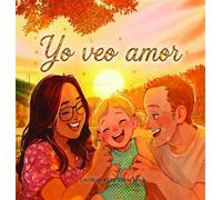 Yo veo amor Una historia sobre sentir el amor con el corazón - Luz Maria Mack - Luz M. Mack - ebook (ePub) - Livre