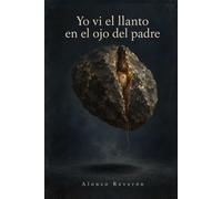 Yo vi el llanto en el ojo del padre